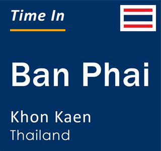 Current local time in Ban Phai, Khon Kaen, Thailand