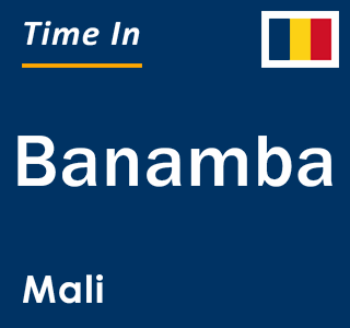 Current local time in Banamba, Mali