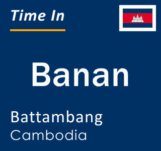 Current local time in Banan, Battambang, Cambodia