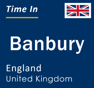 Current local time in Banbury, England, United Kingdom