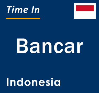 Current local time in Bancar, Indonesia