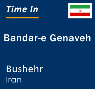 Current local time in Bandar-e Genaveh, Bushehr, Iran