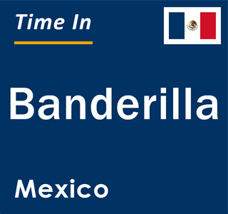 Current local time in Banderilla, Mexico