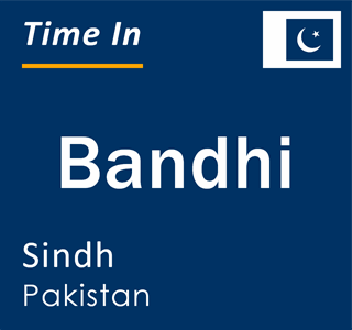 Current local time in Bandhi, Sindh, Pakistan