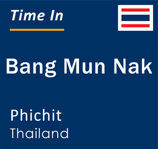 Current local time in Bang Mun Nak, Phichit, Thailand