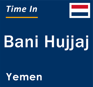 Current local time in Bani Hujjaj, Yemen