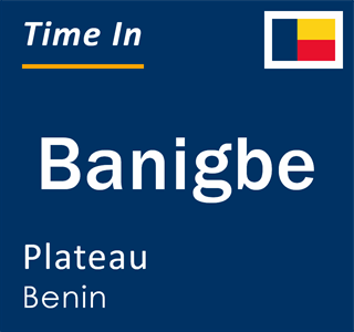 Current local time in Banigbe, Plateau, Benin