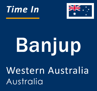 Current local time in Banjup, Western Australia, Australia