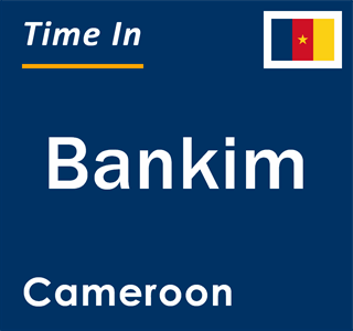 Current local time in Bankim, Cameroon