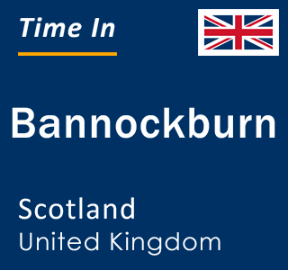 Current local time in Bannockburn, Scotland, United Kingdom