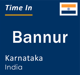 Current local time in Bannur, Karnataka, India