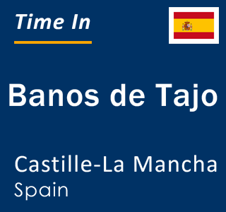 Current local time in Banos de Tajo, Castille-La Mancha, Spain