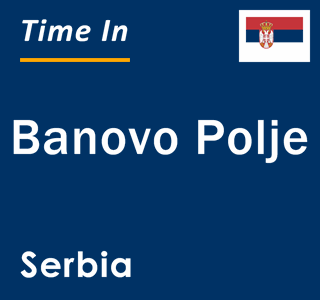 Current local time in Banovo Polje, Serbia