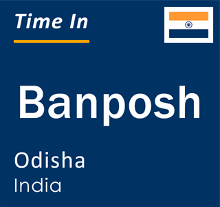 Current local time in Banposh, Odisha, India