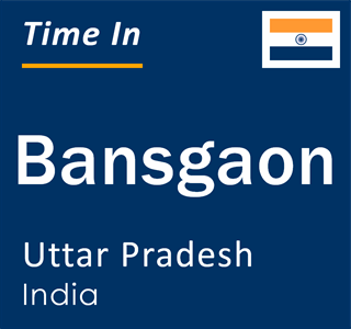 Current local time in Bansgaon, Uttar Pradesh, India