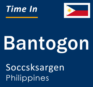 Current local time in Bantogon, Soccsksargen, Philippines