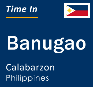 Current local time in Banugao, Calabarzon, Philippines