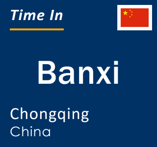 Current local time in Banxi, Chongqing, China