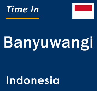 Current local time in Banyuwangi, Indonesia