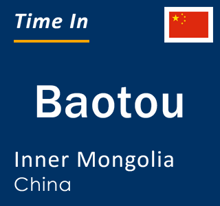 Current local time in Baotou, Inner Mongolia, China