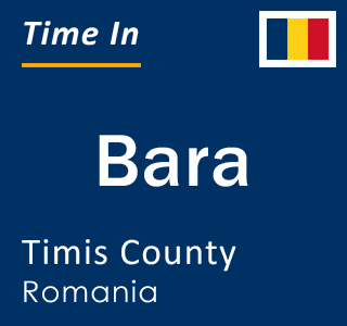 Current local time in Bara, Timis County, Romania