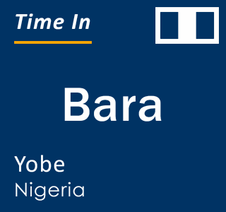 Current local time in Bara, Yobe, Nigeria