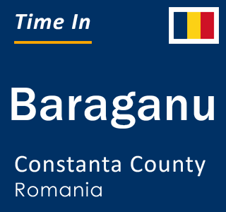 Current local time in Baraganu, Constanta County, Romania