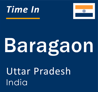 Current local time in Baragaon, Uttar Pradesh, India