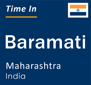 Current local time in Baramati, Maharashtra, India