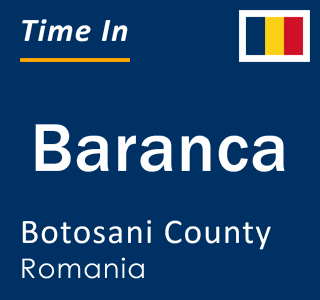 Current local time in Baranca, Botosani County, Romania