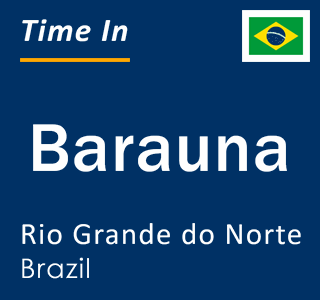 Current local time in Barauna, Rio Grande do Norte, Brazil