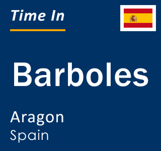 Current local time in Barboles, Aragon, Spain