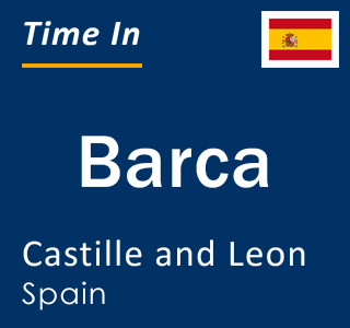 Current local time in Barca, Castille and Leon, Spain