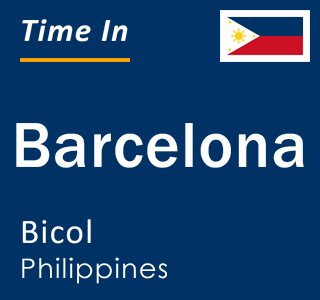 Current local time in Barcelona, Bicol, Philippines