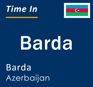 Current local time in Barda, Barda, Azerbaijan