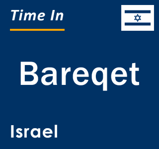 Current local time in Bareqet, Israel