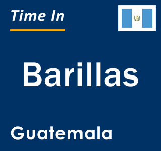 Current local time in Barillas, Guatemala