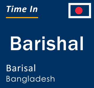 Current local time in Barishal, Barisal, Bangladesh