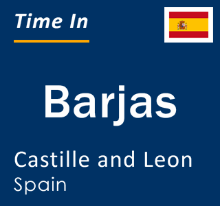 Current local time in Barjas, Castille and Leon, Spain