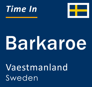 Current local time in Barkaroe, Vaestmanland, Sweden