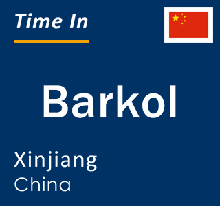 Current local time in Barkol, Xinjiang, China