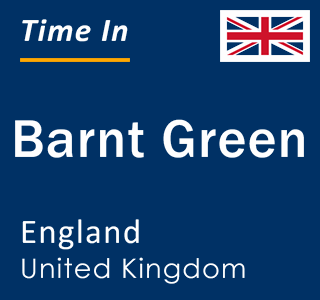 Current local time in Barnt Green, England, United Kingdom