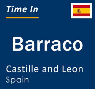 Current local time in Barraco, Castille and Leon, Spain