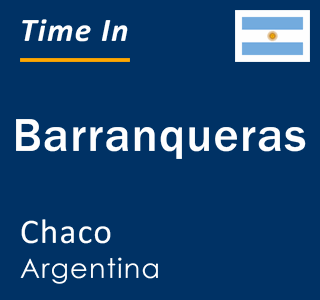 Current local time in Barranqueras, Chaco, Argentina