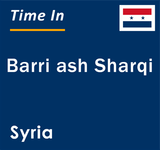 Current local time in Barri ash Sharqi, Syria