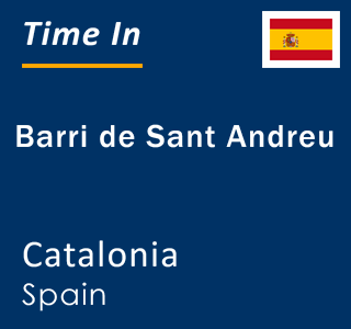 Current local time in Barri de Sant Andreu, Catalonia, Spain