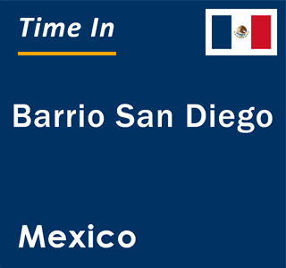 Current local time in Barrio San Diego, Mexico