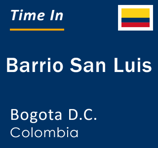 Current local time in Barrio San Luis, Bogota D.C., Colombia