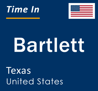 Current local time in Bartlett, Texas, United States