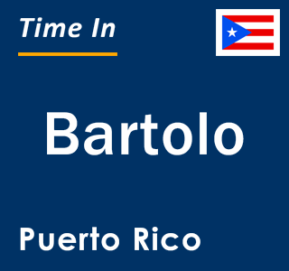 Current local time in Bartolo, Puerto Rico